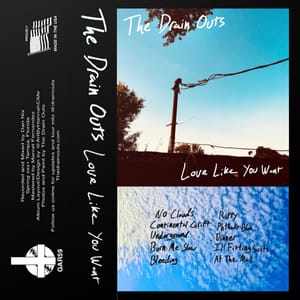 The Drain Outs - "Love Like You Want"